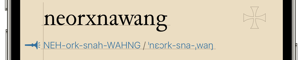 Old English word and pronunciation. neorxnawang.